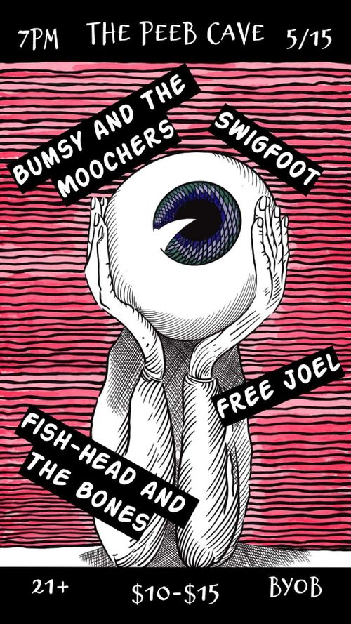 Bumsy and the Moochers | Swigfoot | Free Joel | Fish Head at The Peeb Cave on May 15th