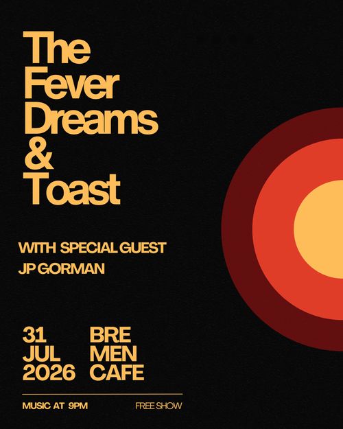The Fever Dreams & Toast 