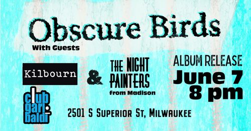 Obscure Birds Release Party W/ Kilbourn and The Night Painters 