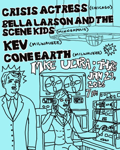 Crisis Actress, Bella Larson and The Scene Kids, Kev, Cone Earth