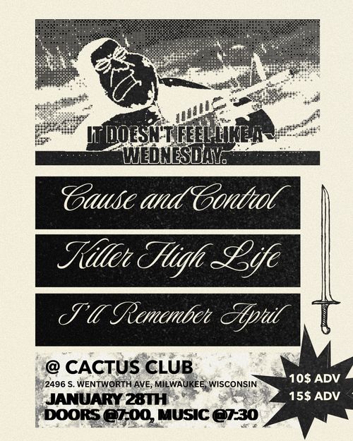 Cause And Control • Killer High Life • I’ll Remember April