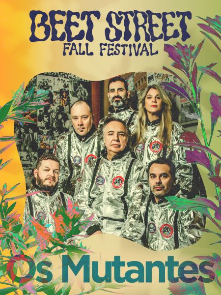 Beet Street 2025 ~ Os Mutantes + More!