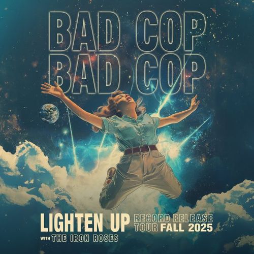 Bad Cop / Bad Cop • The Iron Roses