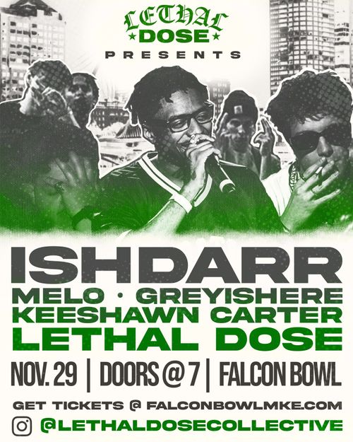 IshDARR, Melo, Greyishere, Keeshawn Carter, Lethal Dose