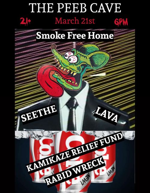 Smoke Free Home, Seethe, Lava, Kamikaze Relief Fund, Rabid Wreck