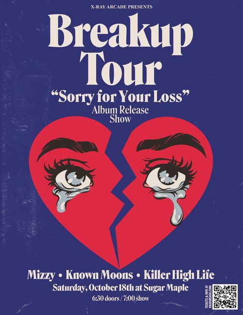 Breakup Tour / Mizzy / Known Moons / Killer High Life