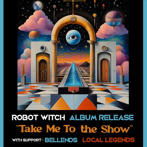 Robot Witch (Album Release) • Bellends • Local Legends