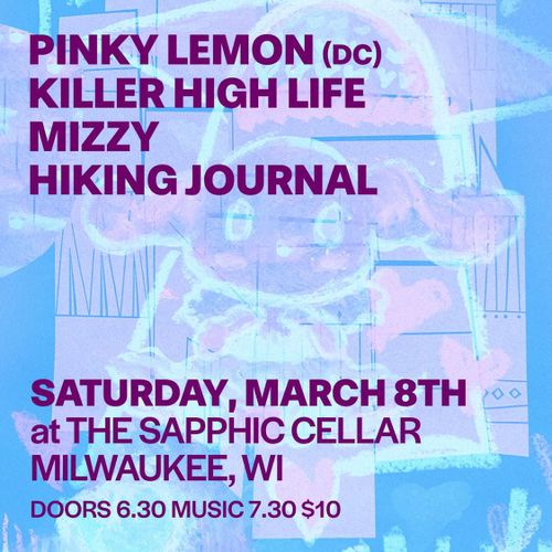 Pinky Lemon, Killer High Life, Mizzy & Hiking Journal @ the sapphic cellar 