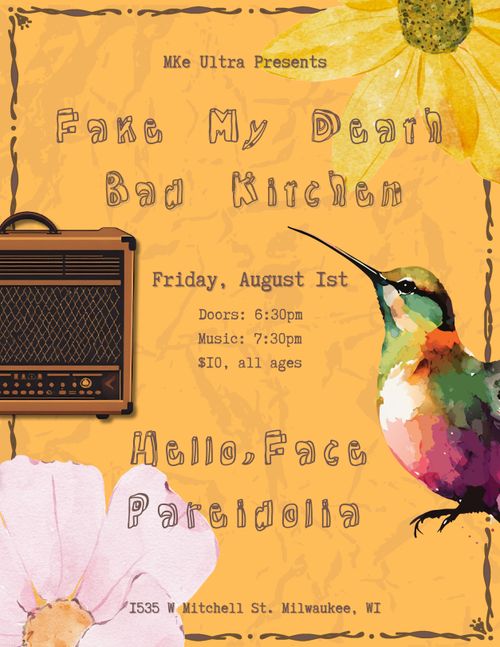 Bad Kitchen (MN); Pareidolia; Fake My Death; Hello, Face