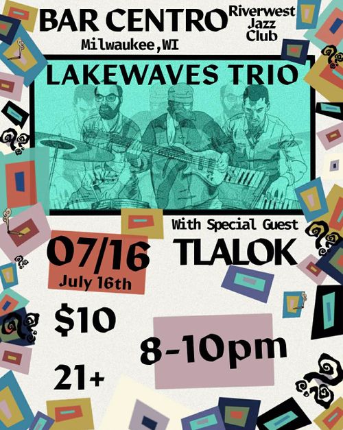 Lakewaves Trio w/ Tlalok Rodriguez @ Bar Centro