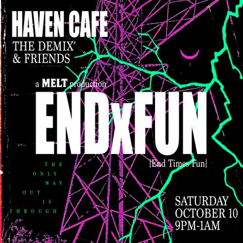 a MELT production: ENDxFUN [End Times Fun] 