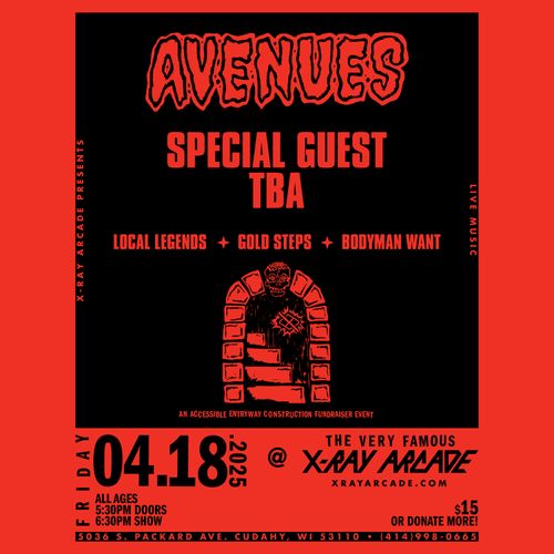 X-Ray ADA Fundraiser Show #2 Feat. Avenues / Special Guest / Local Legends / Gold Steps / Bodyman Want