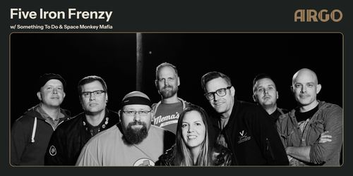 Five Iron Frenzy w/ Something To Do & Space Monkey Mafia