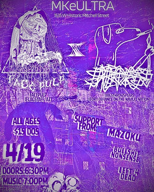 Face Pulp, Dogs Throw Spears, Mazoku, Bullshit Nonsense, Left For Dead