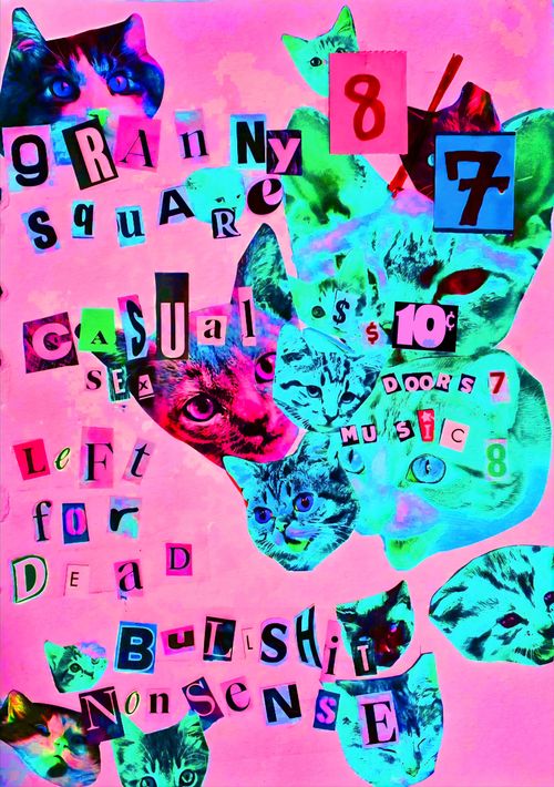 Granny Square, Left For Dead, Bullshit Nonsense, Casualty Sex