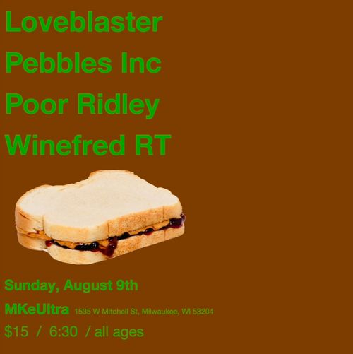Loveblaster, Pebbles Inc, Poor Ridley, Winefred RT