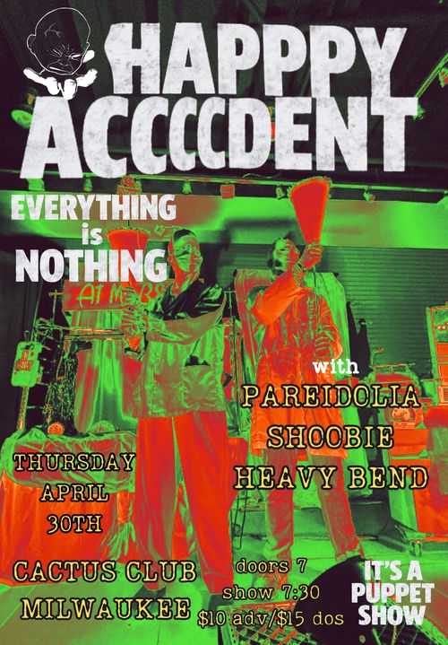 Happy Accccdent • Pareidolia • Shoobie • Heavy Bend