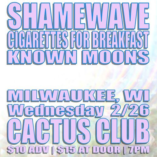 Shamewave + Cigarettes for Breakfast (PHL) + Known Moons