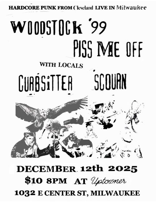 Woodstock '99, Piss Me Off, Curbsitter, Scourn