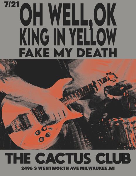 Oh Well, OK • King In Yellow • Fake My Death